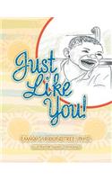 Just Like You!