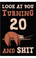 Look at You Turning 20 and Shit: Funny Wide Lined Notebook Birthday Gift for 20 Years Old Sloth