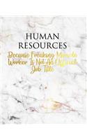 Human Resources Because Freaking Miracle Worker Is Not an Official Job Title: A Journal for Modern Living