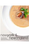 New York & New England: From Manhattan to Boston Discover Delicious New York Recipes and New England Recipes (2nd Edition)