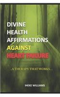 Divine Health Affirmations Against Heart Failure