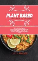 Plant Based Diet Cookbook 2021 For Beginners