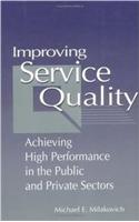 Improving Service Quality: Achieving High Performance in the Public and Private Sectors