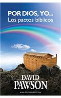 Por Dios, yo...: Los pactos bíblicos