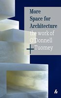 More Space for Architecture: The Work of O’Donnell + Tuomey