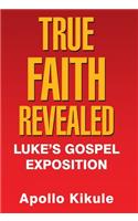 True Faith Revealed