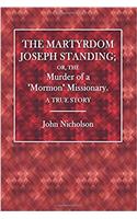 The Martyrdom of Joseph Standing; Or the Murder of a Mormon Missionary: A True Story