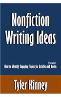 Nonfiction Writing Ideas: How to Identify Engaging Topics for Articles and Books [Pamphlet]