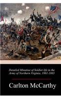 Detailed Minutiae of Soldier life in the Army of Northern Virginia, 1861-1865