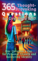 365 Thought-Provoking Questions for Girls Aged 15-17