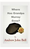 Where Has Grandpa Murray Gone?