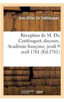 Réception de M. Du Coëtlosquet, Discours. Académie Françoise, Jeudi 9 Avril 1761