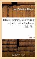 Tableau de Paris, Faisant Suite Aux Éditions Précédentes. Tome 10