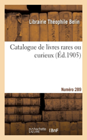 Catalogue de livres rares ou curieux. Numéro 289