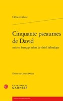 Cinquante Pseaumes de David MIS En Francoys Selon La Verite Hebraique