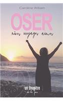 Oser Rever, Voyager, Aimer