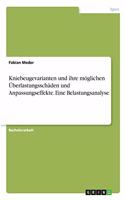 Kniebeugevarianten und ihre möglichen Überlastungsschäden und Anpassungseffekte. Eine Belastungsanalyse