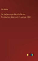 Verfassungs-Urkunde für den Preußischen Staat vom 31. Januar 1850