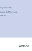 Rose and Roof-Tree; Poems: in large print