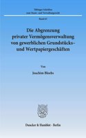 Die Abgrenzung Privater Vermogensverwaltung Von Gewerblichen Grundstucks- Und Wertpapiergeschaften