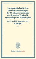 Stenographischer Bericht Uber Die Verhandlungen Der 33. Jahresversammlung Des Deutschen Vereins Fur Armenpflege Und Wohltatigkeit Am 25. Und 26. September 1913 in Stuttgart: (Schriften Des Deutschen Vereins Fur Armenpflege Und Wohltatigkeit 101)