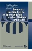Broadcast-Mediendienste im Spannungsfeld zwischen Märkten und Politik