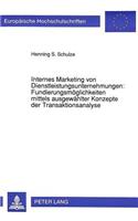 Internes Marketing von Dienstleistungsunternehmungen: Fundierungsmoeglichkeiten mittels ausgewaehlter Konzepte der Transaktionsanalyse