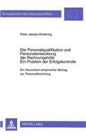 Die Personalqualifikation und Personalentwicklung der Rechnungshoefe: Ein Problem der Erfolgskontrolle: Ein Theoretisch-Empirischer Beitrag Zur Personalforschung