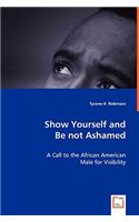 Show Yourself and Be not Ashamed - A Call to the African American Male for Visibility