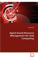 Agent-based Resource Management for Grid Computing