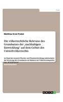 Die Volkerrechtliche Relevanz Des Grundsatzes Der "Nachhaltigen Entwicklung Auf Dem Gebiet Des Umweltvolkerrechts