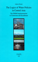 The Logics of Water Policies in Central Asia