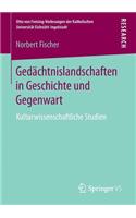 Gedächtnislandschaften in Geschichte und Gegenwart