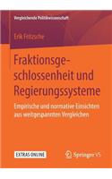 Fraktionsgeschlossenheit und Regierungssysteme: Empirische und normative Einsichten aus weitgespannten Vergleichen(Vergleichende Politikwissenschaft)