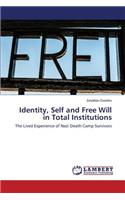Identity, Self and Free Will in Total Institutions