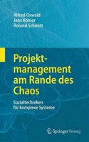 Projektmanagement Am Rande Des Chaos: Sozialtechniken Fur Komplexe Systeme