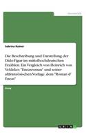 Die Beschreibung und Darstellung der Dido-Figur im mittelhochdeutschen Erzählen. Ein Vergleich von Heinrich von Veldekes 