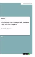 Vesperkirche. Mitleidsökonomie oder eine Frage der Gerechtigkeit?: Eine ethische Diskussion