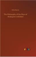 The Philosophy of the Plays of Shakspere Unfolded