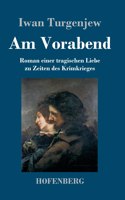 Am Vorabend: Roman einer tragischen Liebe zu Zeiten des Krimkrieges