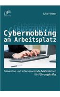 Cybermobbing am Arbeitsplatz: Präventive und intervenierende Maßnahmen für Führungskräfte