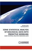 Some Statistical Analysis of Biological Data with Predictive Modeling