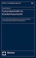 Fusionskontrolle Im Krankenhausmarkt: Eine Kartellrechtliche Bewertung Von Zusammenschlussen Unter Krankenhausrechtlichen Gesichtspunkten