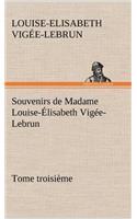 Souvenirs de Madame Louise-Élisabeth Vigée-Lebrun, Tome troisième