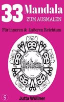 33 Mandala Zum Ausmalen: Fuer Inneren & Aeusseren Reichtum