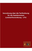 Verordnung Uber Die Tarifordnung Fur Die Seelotsreviere (Lotstarifverordnung - Ltv)