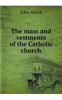 The Mass and Vestments of the Catholic Church