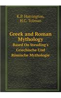 Greek and Roman Mythology Based On Steuding's Griechische Und Römische Mythologie
