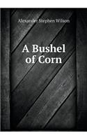A Bushel of Corn