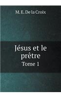 Jésus et le prêtre Tome 1